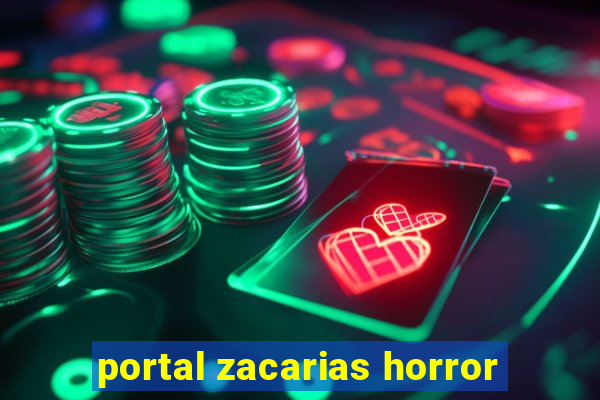 portal zacarias horror